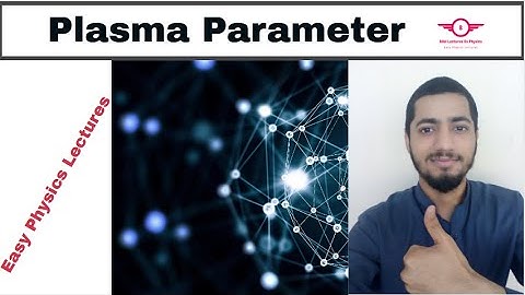 Plasma parameter | Dependence on temperature And size of cloud Basic Plasma Physics