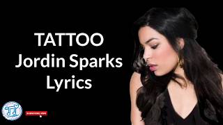 TATTOO - Jordin Sparks [Lyrics]|Lyrics and I
