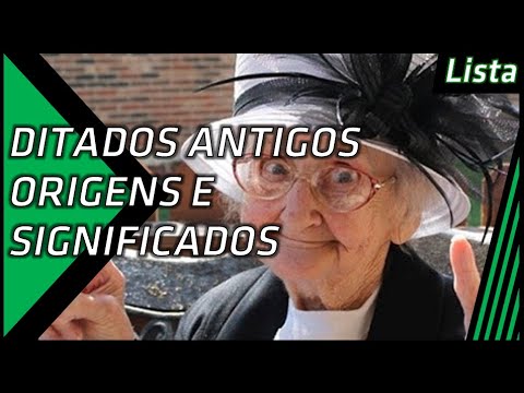 Ditados Populares e suas origens e significados