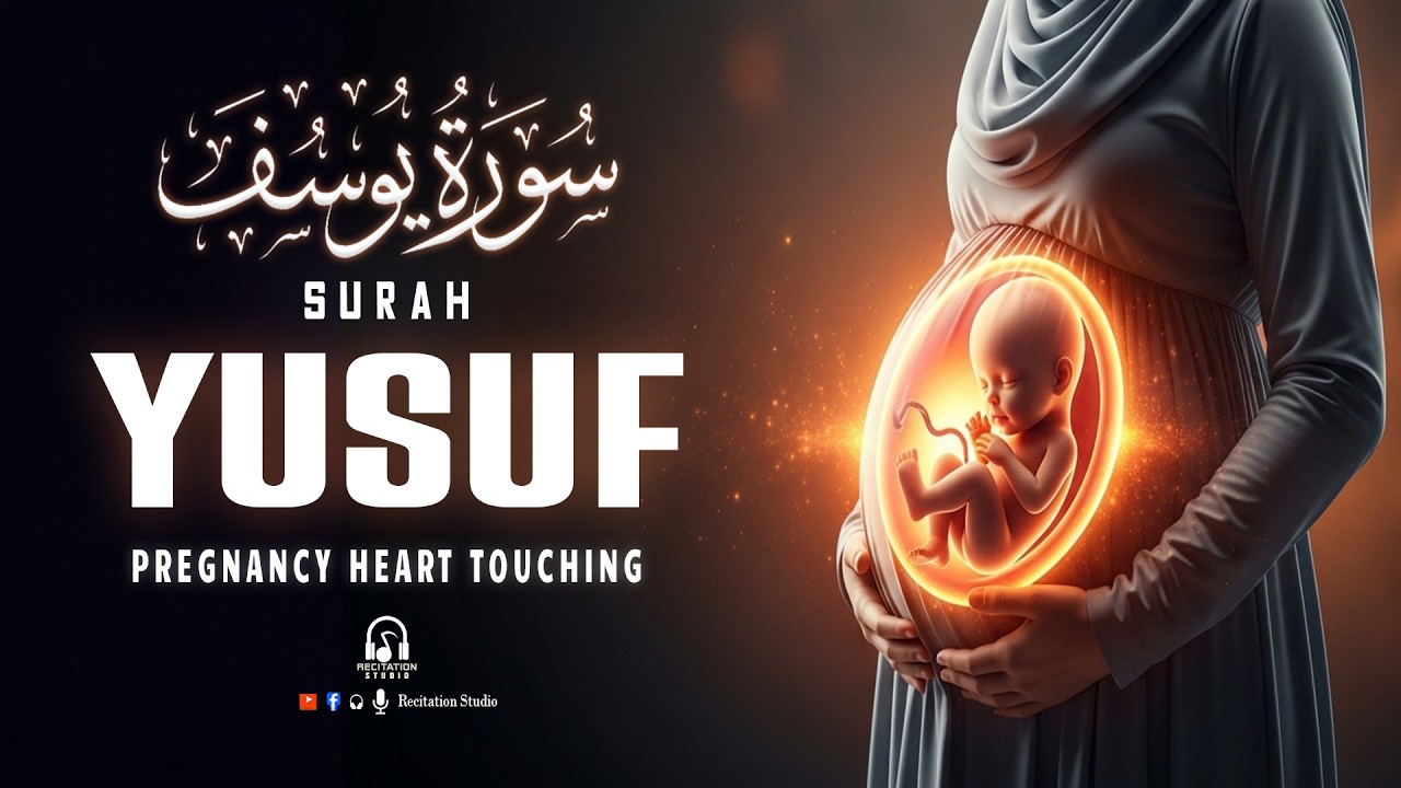SURAH Yusuf سورة يوسف | Pregnancy Quran Recitation Full Of Mercy Love And Awareness
