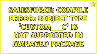 Salesforce: Compile Error: sObject type 'Custom__c' is not supported in Managed Package