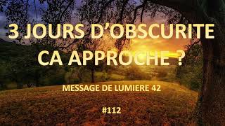 3 jours d'obscurité : Ca approche ? ML42 #112