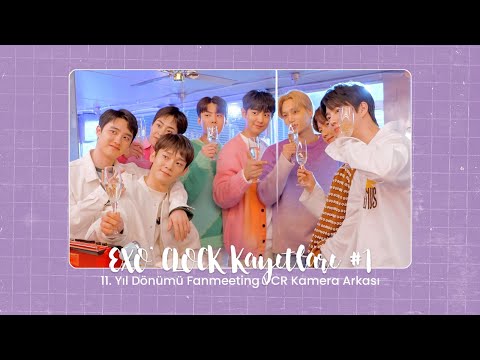 [Türkçe Alt Yazılı] EXO’ CLOCK Kayıtları #1 | 11. Yıl Dönümü Fanmeeting VCR Kamera Arkası