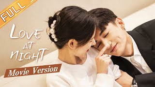 ENG SUB 【Movie Version 】【Love At Night/ 夜色暗涌时 电影版】Starring: Liu Xueyi/Zhang Yuxi