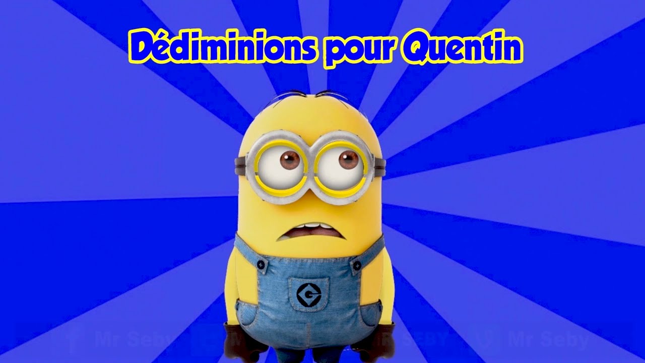 Dediminions Pour Quentin Version Humour Youtube