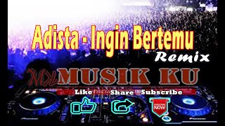 Ingin Bertemu - Adista (Remix)