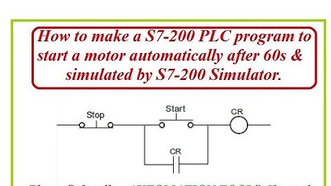 How to make a S7-200 PLC program to start a motor automatically after 60s & simulated by S7-200.