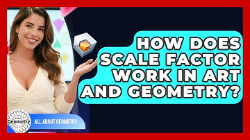 How Does Scale Factor Work In Art And Geometry? - All About Geometry