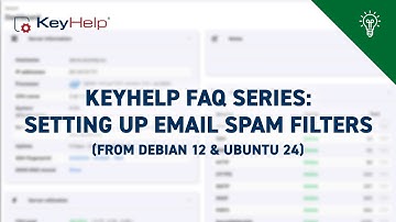 Setting Up Email Spam Filters in KeyHelp (from Debian 12 & Ubuntu 24) I KeyHelp FAQ series