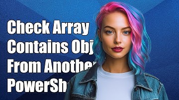 How to Check if PowerShell Array Contains Objects from Another Array