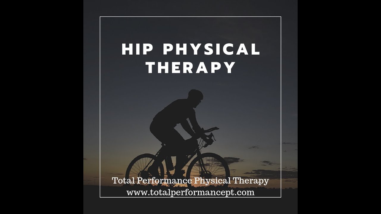 Hip physical therapy | Total Performance Physical Therapy | 215.997.9898