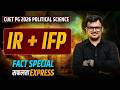 IR + IFP Fact Special Safalta Express -CUET PG Political Science 2026
