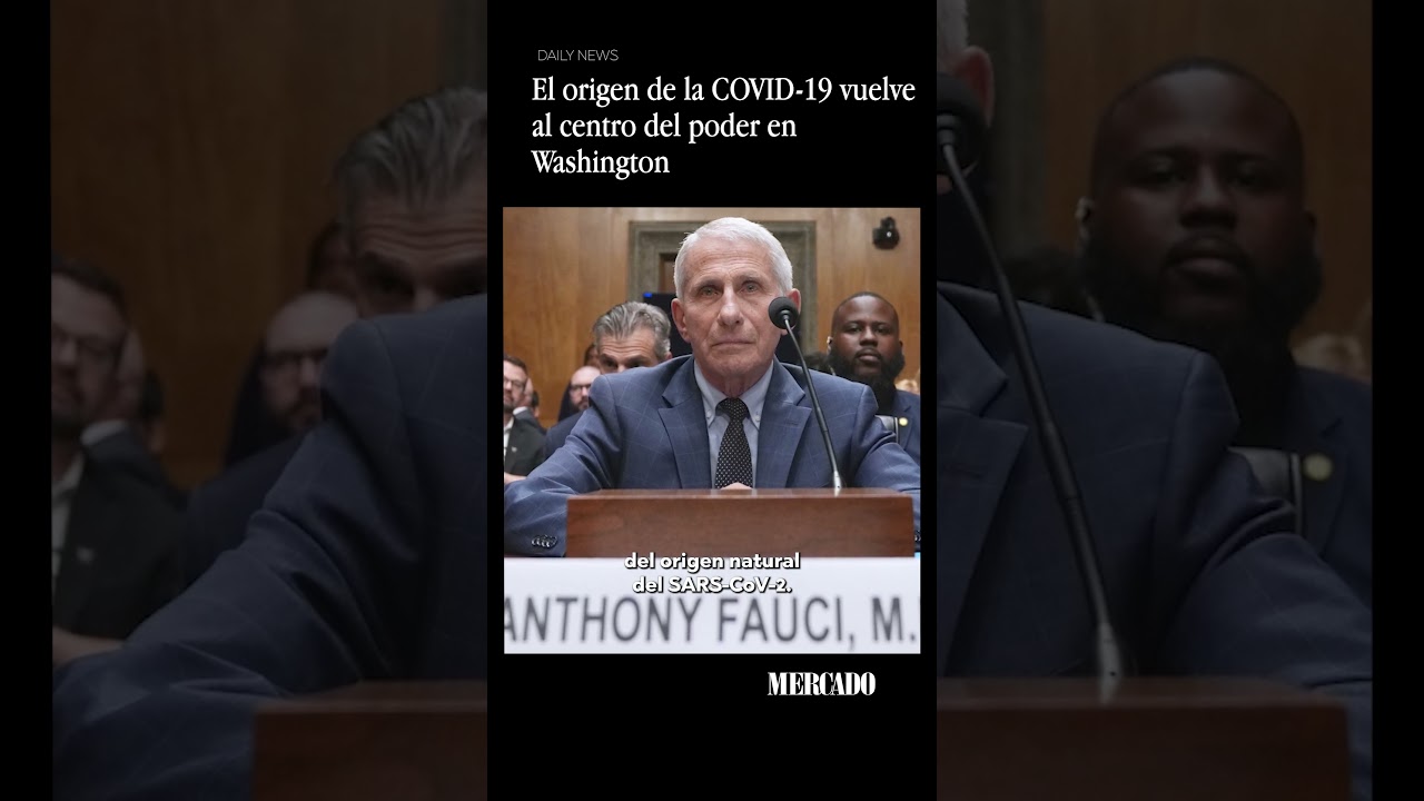 El origen de la COVID 19 vuelve al centro del poder en Washington