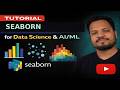 Seaborn for Data Science &amp; AI/ML | Complete Tutorial for Beginners