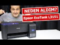 Neden Aldım? | Epson EcoTank L3151