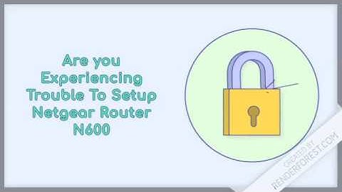 How To Setup Netgear Router N600 in 10 minutes?