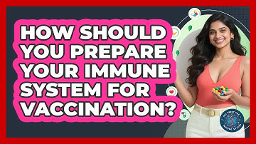 How Should You Prepare Your Immune System For Vaccination? - All About the Immune System