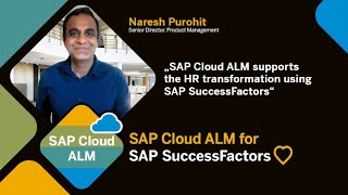 Naresh Purohit Details On Why Sap Cloud Alm Supports The Hr Transformation Using Sap Successfactors