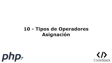 10 - Tipos de Operadores - Operadores de Asignación [PHP 7 - Español]