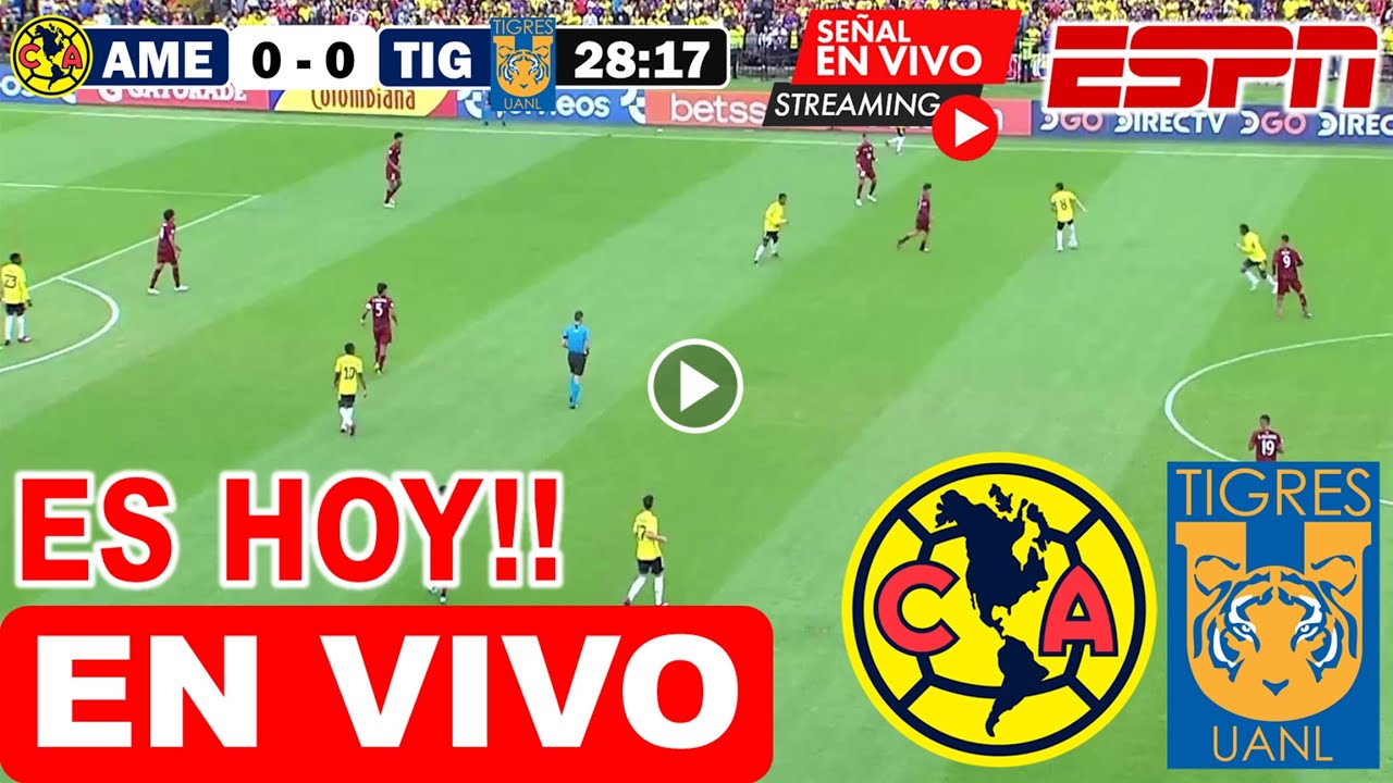 América vs Tigres EN VIVO 🔴 donde ver y a qué hora juega América vs ...