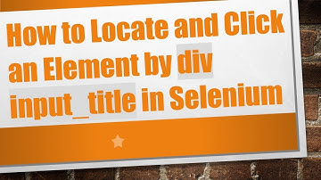 How to Locate and Click an Element by div input_title in Selenium