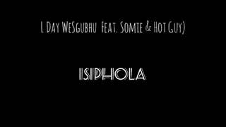 L Day WeSgubhu - Isiphola (Estratweni) Feat. Hot Guy & Somie