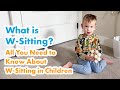 What is wsitting all you need to know about wsitting in children