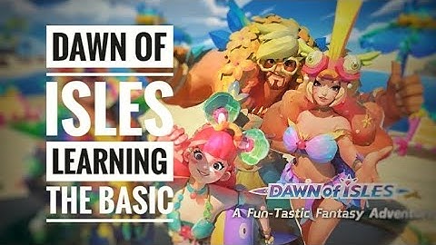 What to do in Dawn of Isles? Learn the basic first! Dawn of Isles Gameplay Walkthrough