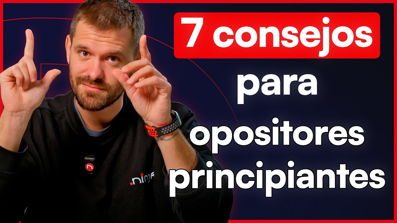 7 Consejos para Opositores Principiantes | Formación Ninja