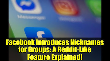 Facebook Introduces Nicknames for Groups: A Reddit-Like Feature Explained!