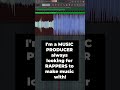 MUSIC PRODUCER Looking for RAPPERS to MAKE SONGS with