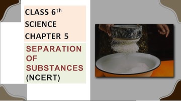 Class 6th Science Chapter 5 | SEPARATION OF SUBSTANCES | NCERT #ncert