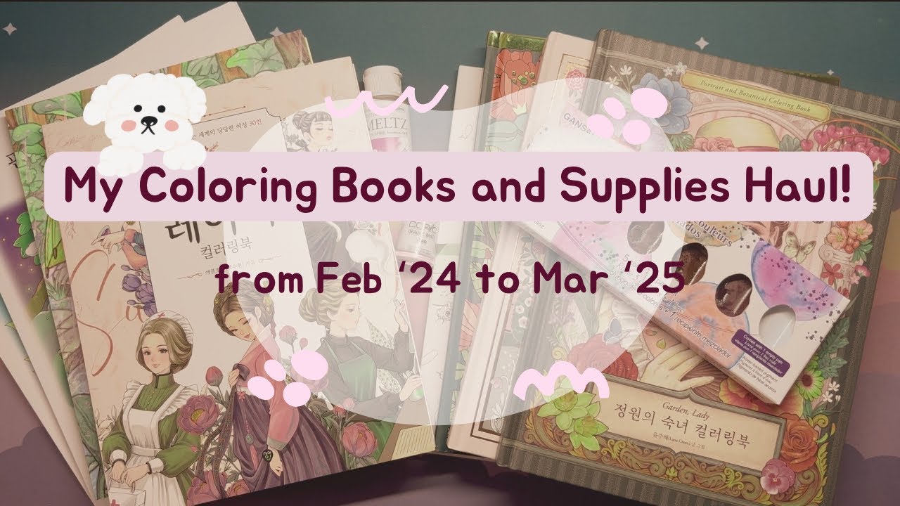 Coloring Books & Supplies Haul - Feb ‘24 to Mar ‘25