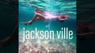 Jackson Ville ft. Hana Reeves "Burn Up" (John Bounce Remix)