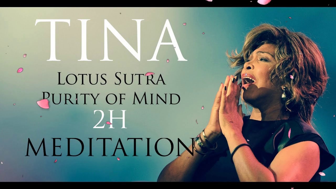 Tina Turner    Lotus Sutra   Purity of Mind 2H Meditation