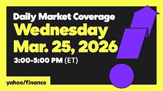Daily Market Coverage Mar. 25, 2026 3PM-5PM (ET)  | Yahoo Finance