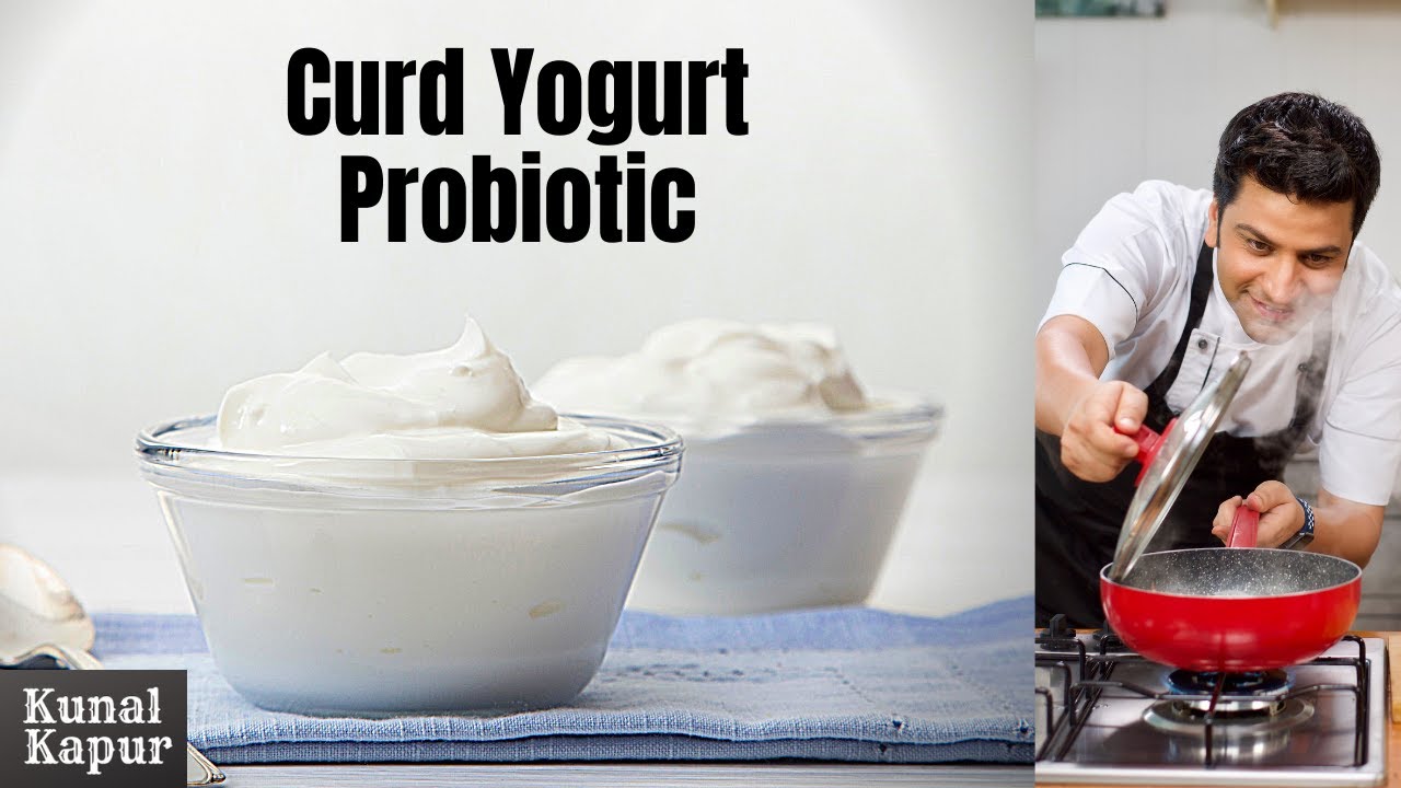 Difference Between Curd Yogurt & Probiotic Yoghurt | Kunal Kapur Recipes | दही और योगर्ट में फ़रक | Kunal Kapoor