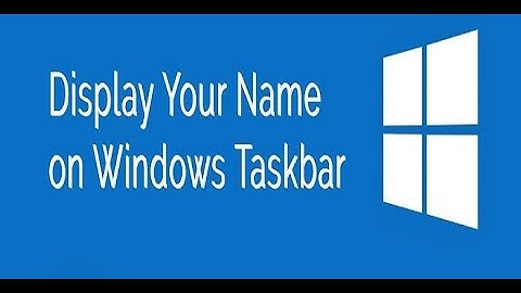 How To Display Your Name In Window Taskbar | Windows 10 | 2020