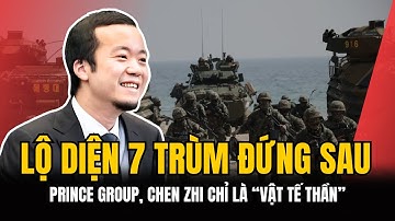 Sốc: 7 Ông Trùm Đứng Sau Prince Group, Chen Zhi Chỉ Là "Vật Tế Thần" Trong Cuộc Chơi? | tin tức