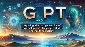GPT and Beyond  Exploring the next generation of large language models and their applications