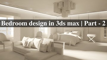 How to make bedroom design in 3ds max | Part - 2