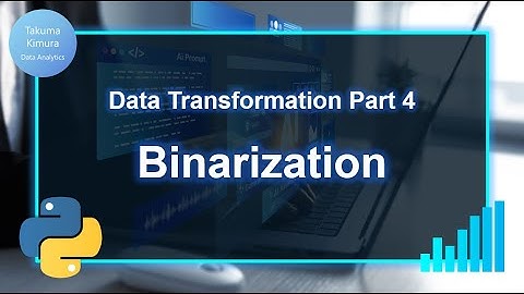 Data Transformation (4/8) Binarization