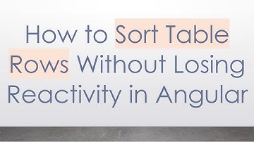 How to Sort Table Rows Without Losing Reactivity in Angular