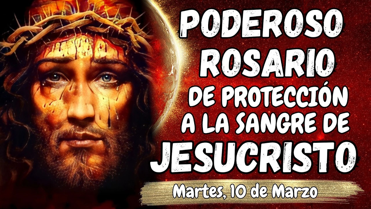 PODEROSO ROSARIO DE PROTECCIÓN A LA SANGRE DE JESUCRISTO. Martes, 10 de Marzo. #rosary
