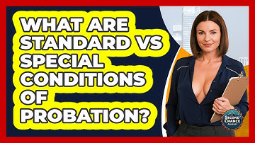 What Are Standard Vs Special Conditions Of Probation? - Second Chance Journey