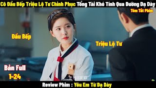 Review Phim Yêu Em Từ Dạ Dày | Full 1-24 | Tóm Tắt Phim Dating In The Kitchen