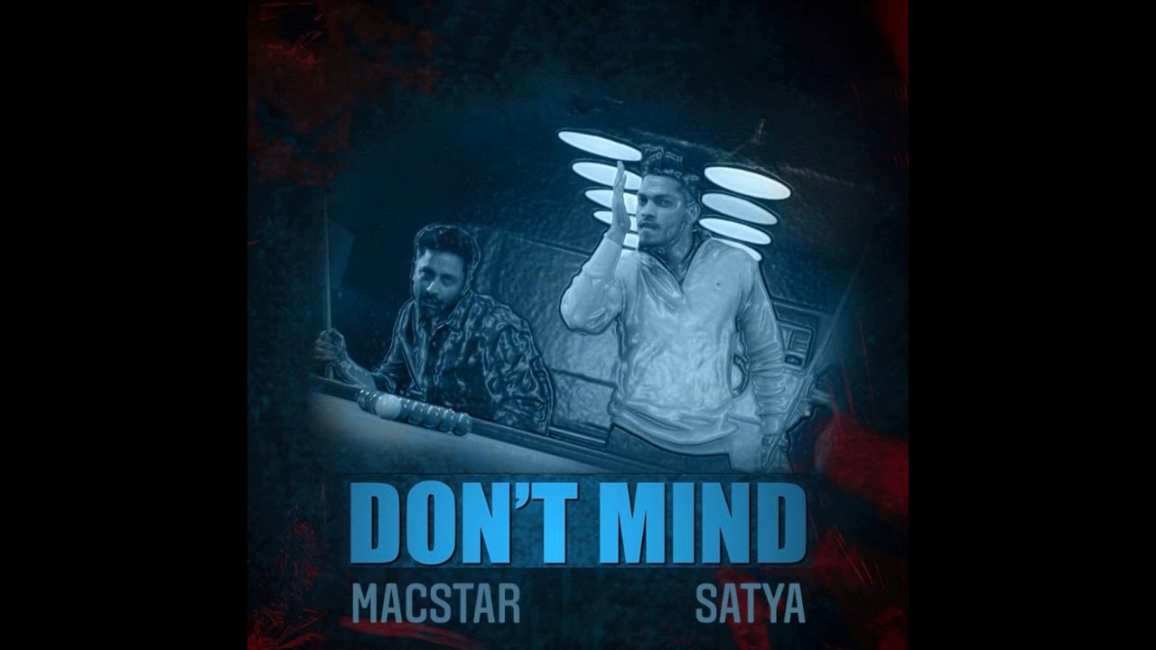 Don’t Mind (Music Video) | MACSTAR | SATYA | 2021