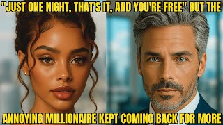 Download lagu 'JUST ONE NIGHT, THAT'S IT, AND YOU'RE FREE' BUT THE ANNOYING MILLIONAIRE KEPT COMING BACK FOR...