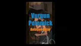 Vurgun ft. PoLeMiCk - Anlayan Anlar 2012 Resimi