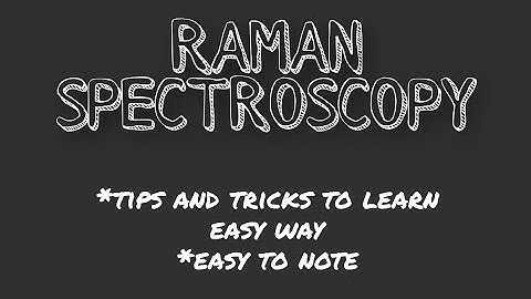 Raman spectroscopy | spectroscopy | quantum theory of Raman effect |classical theory of Raman effect
